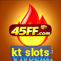 kt slots